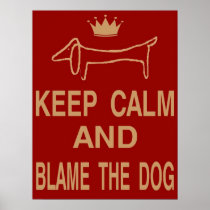 Dachshund, Keep Calm Blame Dog posters
