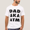 DAD AKA ATM t-shirts