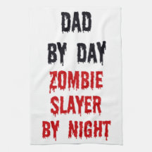Dad by Day Zombie Slayer by Night Kitchen Towels