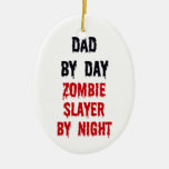 Dad By Day Zombie Slayer By Night Ornaments
