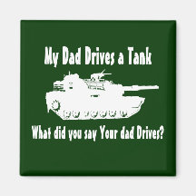 Dad Drives a Tank Fridge Magnet