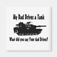 Dad Drives a Tank Refrigerator Magnets