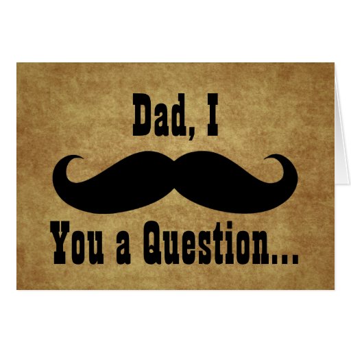 Dad, I Mustache you a Question, Father's Day Card