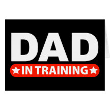 Dad In Training Greeting Card