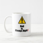 Dad Is Always Right Mug