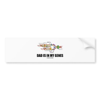 Dad Is In My Genes (DNA Replication) bumpersticker