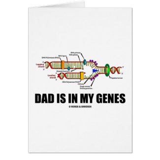 Dad Is In My Genes (DNA Replication) card