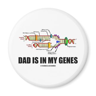 Dad Is In My Genes (DNA Replication) magnet