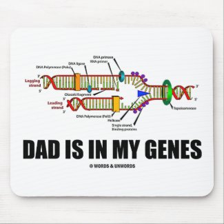 Dad Is In My Genes (DNA Replication) mousepad