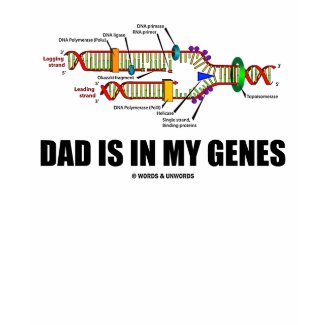 Dad Is In My Genes (DNA Replication) shirt