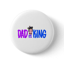 Dad Is King buttons by CelebrationZazzle Dad Is King buttons