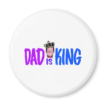 Dad Is King magnets by CelebrationZazzle Dad Is King magnets