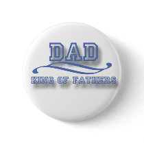 DAD KING OF FATHERS BUTTON