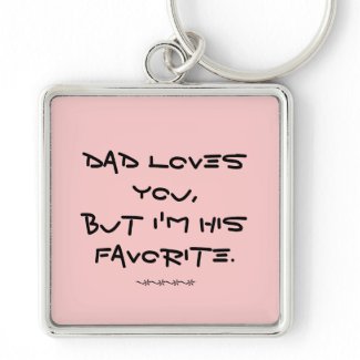 Dad Loves You, But I'm his Favorite Keychain keychain