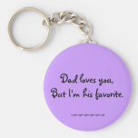 Dad Loves You, But I'm his Favorite Keychain