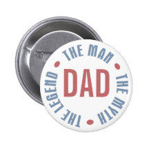 Dad Man Myth Legend Customizable Pinback Buttons