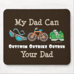 Dad Outswim Outbike Outrun Triathlon Mousepad