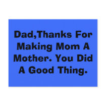 Dad,Thanks For Making Mom A Mother. You Did A G... postcards