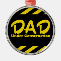 Dad Under Construction Ornament