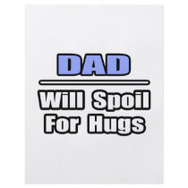 Dad...Will Spoil For Hugs flyers