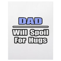 Dad...Will Spoil For Hugs letterhead by Proud_Dad_Shirts Dad...Will Spoil For Hugs letterhead