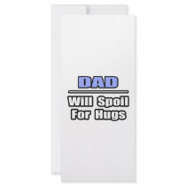 Dad...Will Spoil For Hugs rack cards by Proud_Dad_Shirts Dad...Will Spoil For Hugs rack cards