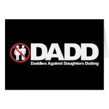 DADD Daddies Against Daughters Dating Greeting Cards