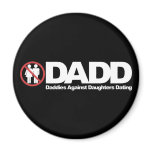 DADD Daddies Against Daughters Dating Refrigerator Magnets
