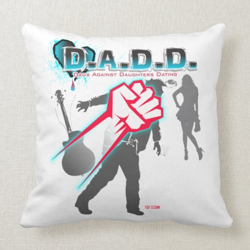 DADD - Dads Against Daughters Dating Funny Pillow from Zazzle.