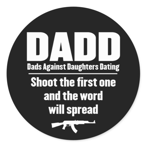 Dadd Dads Against Daughters Dating Funny Classic Round Sticker Zazzle