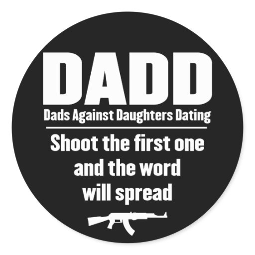 Dadd Dads Against Daughters Dating Funny Classic Round Sticker Zazzle