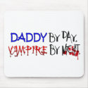 Daddy by Day, Vampire by night mousepads by VampOut Daddy by Day, Vampire by night mousepads
