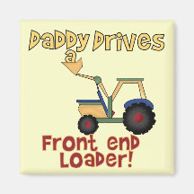 Daddy Drives a Loader T-shirts and Gifts Fridge Magnets