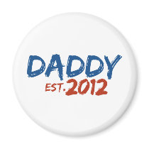 Daddy Est 2012 magnets
