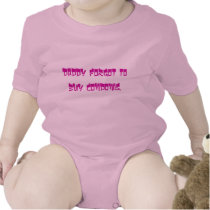 Daddy forgot to buy condoms. - Customized t-shirts