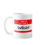 Daddy - Hello my name is Daddy mugs