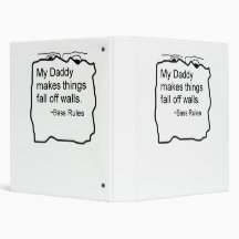 Daddy makes things fall off walls Bass Rules 3 Ring Binder