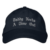 Daddy Needs A Time Out embroidered hats
