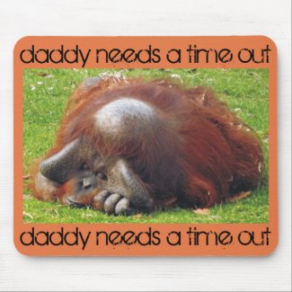 Daddy Needs a Time Out Funny Photo Mousepads
