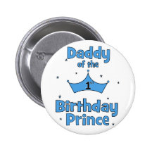 Daddy of the 1st Birthday Prince! Pinback Buttons