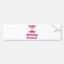 Daddy of the 1st Birthday Princess! Bumper Stickers
