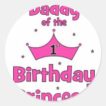 Daddy of the 1st Birthday Princess! Sticker