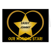 Daddy Our Morning Star!-Customize Greeting Cards