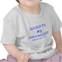 Daddy;s #2 headache shirts