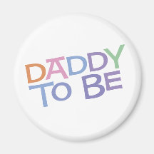 Daddy to Be Fridge Magnet