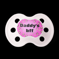 DADDY'S BFF pacifiers