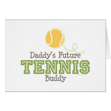 Daddy's Future Tennis Buddy Greeting Card