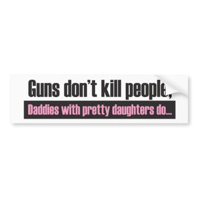 Daddy's Girl: Guns Dont Kill People Bumper Sticker by Daddies_Girl