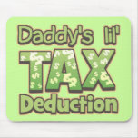 Daddy's Lil' Tax Deduction mousepads