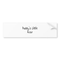 Daddy's Little Actor bumper stickers
